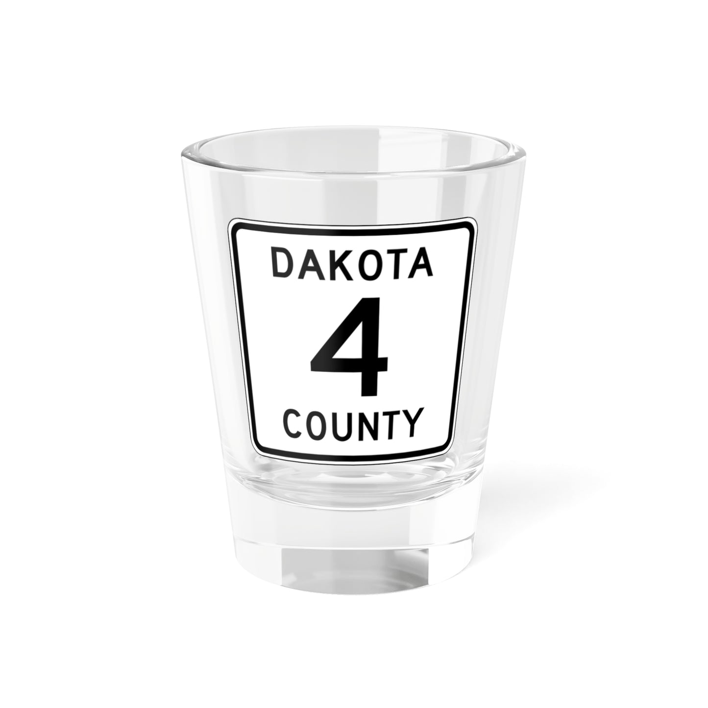 Dakota County Route 4 MN (Minnesota) (Road Sign) Shot Glass 1.5oz