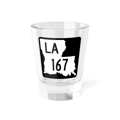 Louisiana 167 2008 (Louisiana) (Road Sign) Shot Glass 1.5oz