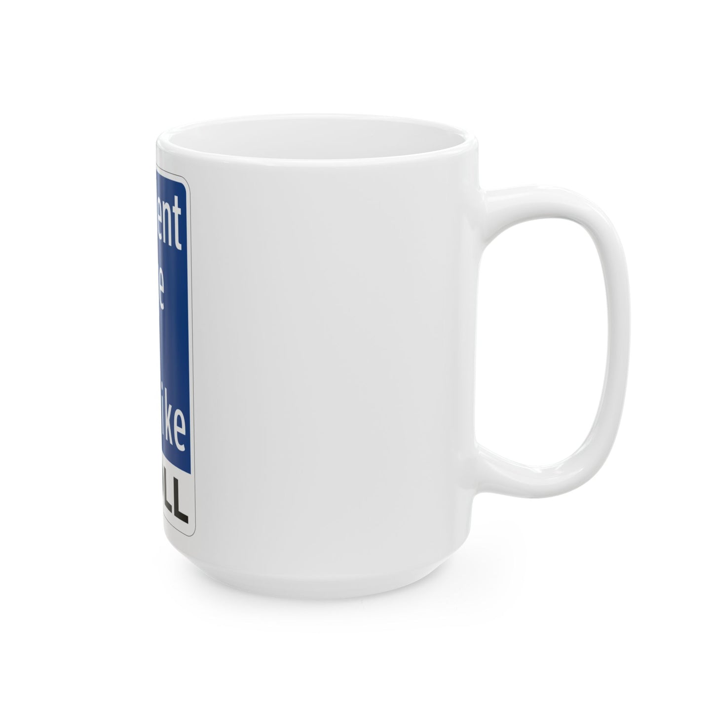 Toll Texas President George Bush Turnpike (Texas) (Road Sign) White Coffee Mug