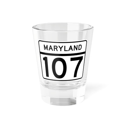 MD Route 107 (Maryland) (Road Sign) Shot Glass 1.5oz