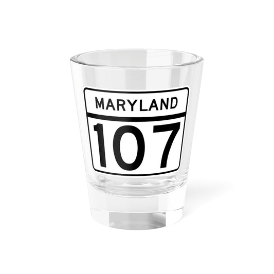 MD Route 107 (Maryland) (Road Sign) Shot Glass 1.5oz