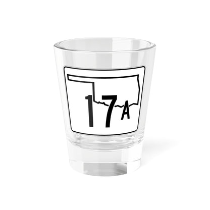 Oklahoma State Highway 17A (Oklahoma) (Road Sign) Shot Glass 1.5oz