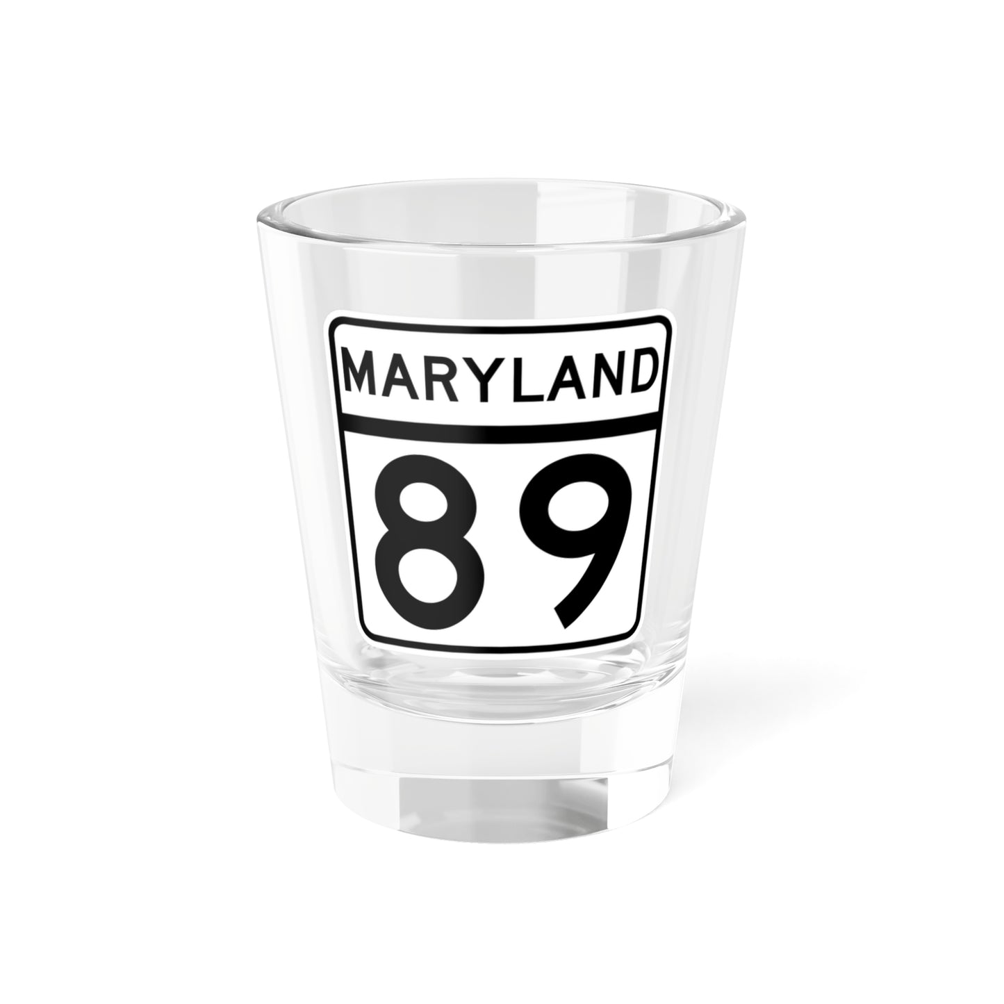 MD Route 89 (Maryland) (Road Sign) Shot Glass 1.5oz