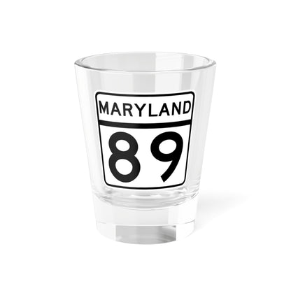 MD Route 89 (Maryland) (Road Sign) Shot Glass 1.5oz