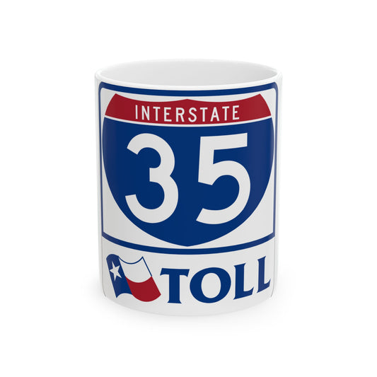 Toll Texas Interstate Highway 35 (Texas) (Road Sign) White Coffee Mug