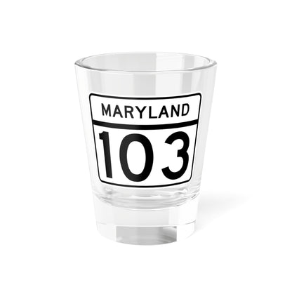 MD Route 103 (Maryland) (Road Sign) Shot Glass 1.5oz