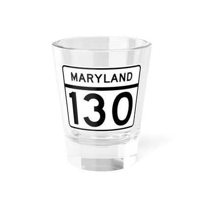 MD Route 130 (Maryland) (Road Sign) Shot Glass 1.5oz