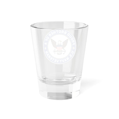 US Navy Veteran Proud Brother (U.S. Navy) Shot Glass 1.5oz