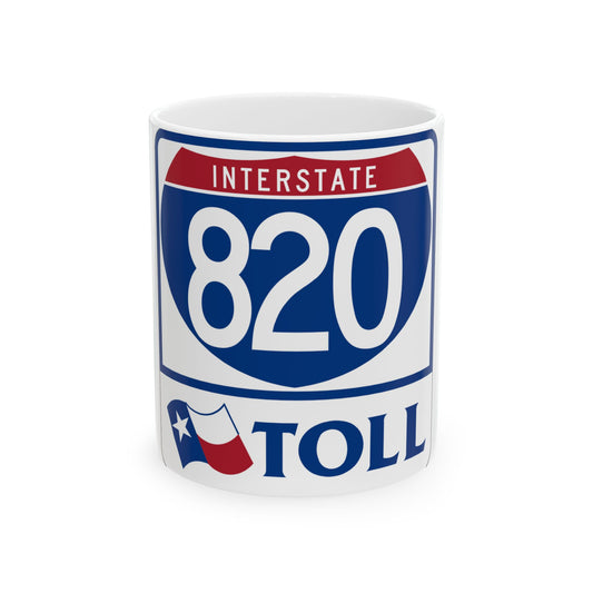 Toll Texas Interstate Highway 820 (Texas) (Road Sign) White Coffee Mug