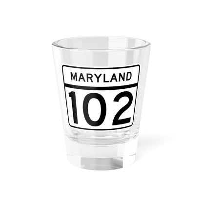 MD Route 102 (Maryland) (Road Sign) Shot Glass 1.5oz
