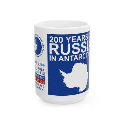 200 Years of Russia in Antarctica Commemorative - White Coffee Mug 15oz - Go Mug Yourself