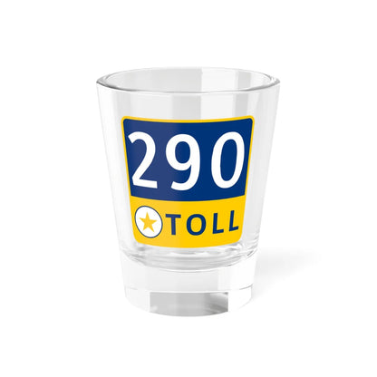 290 Toll Road free (Texas) (Road Sign) Shot Glass 1.5oz 1.5oz - Go Mug Yourself