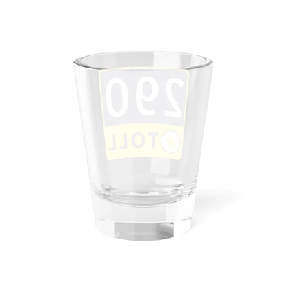 290 Toll Road free (Texas) (Road Sign) Shot Glass 1.5oz - Go Mug Yourself