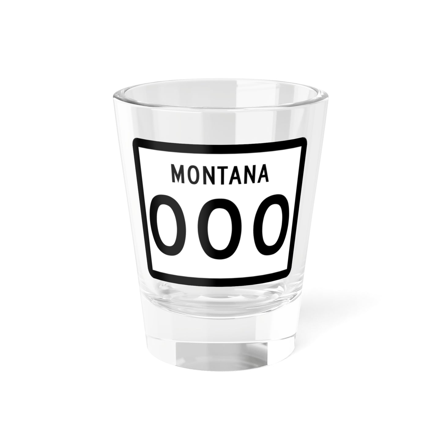 MT-000 template (Montana) (Road Sign) Shot Glass 1.5oz