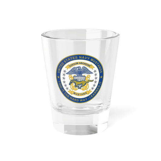 Navy Mustang I did it the hard way I earned it (U.S. Navy) Shot Glass 1.5oz