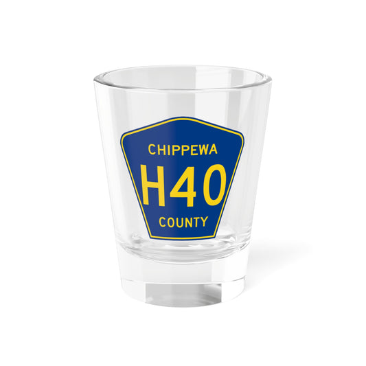 Chippewa County H-40 (Michigan) (Road Sign) Shot Glass 1.5oz