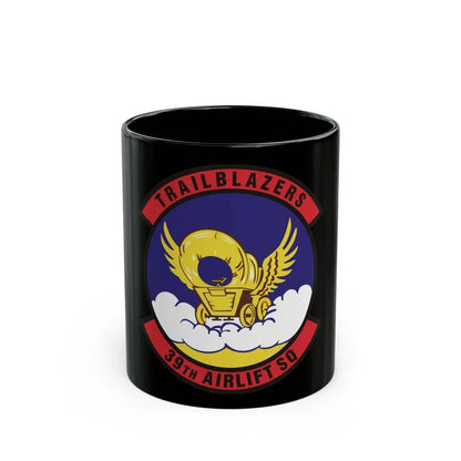 39th Airlift Squadron (U.S. Air Force) Black Coffee Mug 11oz - Go Mug Yourself