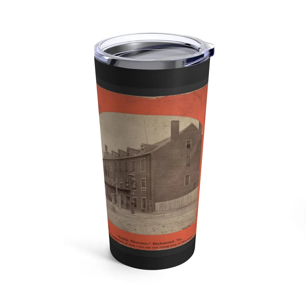 Castle Thunder, Richmond, Va. (U.S. Civil War) Tumbler 20oz-Go Mug Yourself