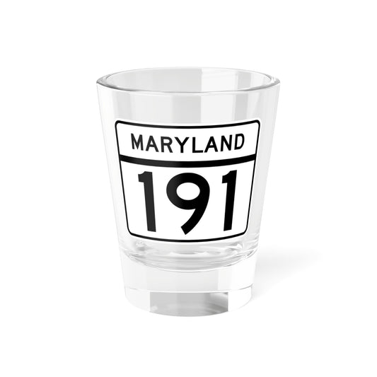MD Route 191 (Maryland) (Road Sign) Shot Glass 1.5oz