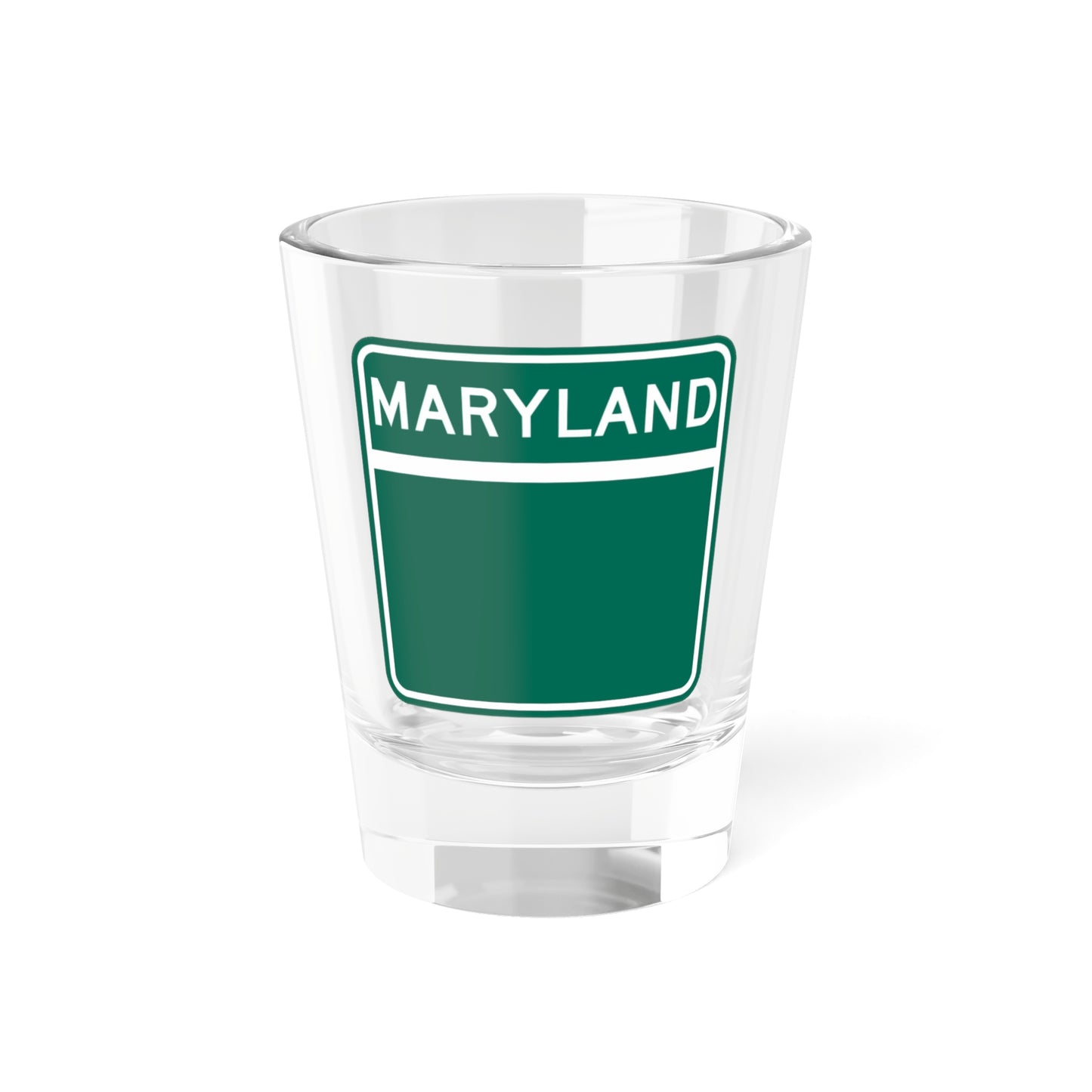 MD Blank green (Maryland) (Road Sign) Shot Glass 1.5oz
