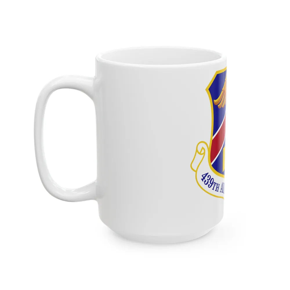 439th Airlift Wing (U.S. Air Force) White Coffee Mug-Go Mug Yourself