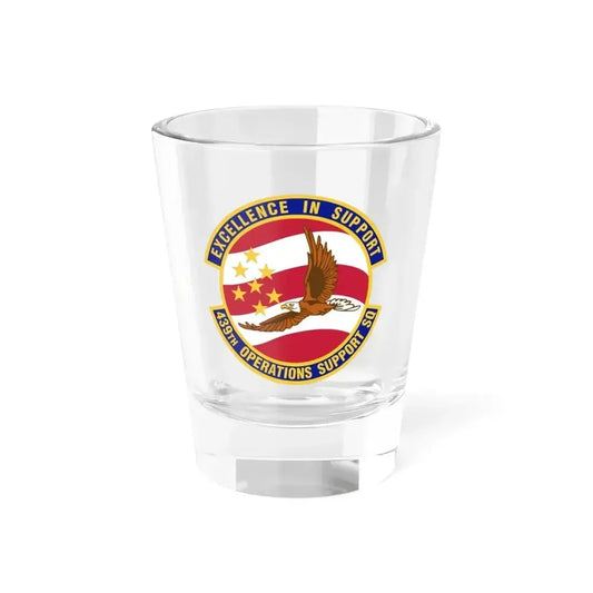 439th Operations Support Squadron (U.S. Air Force) Shot Glass 1.5oz 1.5oz - Go Mug Yourself