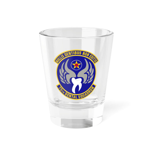 75th Dental Squadron (U.S. Air Force) Shot Glass 1.5oz