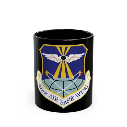 460th Air Base Wing (U.S. Air Force) Black Coffee Mug 11oz - Go Mug Yourself