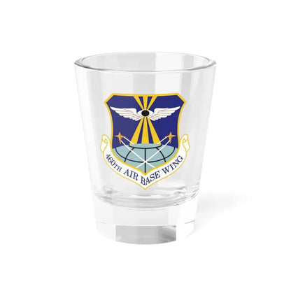 460th Air Base Wing (U.S. Air Force) Shot Glass 1.5oz 1.5oz - Go Mug Yourself