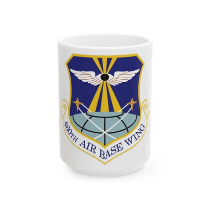 460th Air Base Wing (U.S. Air Force) White Coffee Mug 15oz - Go Mug Yourself