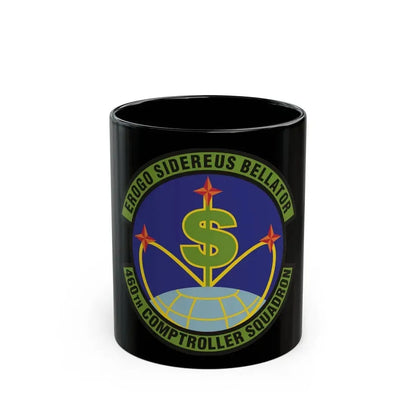 460th Comptroller Squadron (U.S. Air Force) Black Coffee Mug 11oz - Go Mug Yourself
