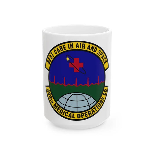 460th Medical Operations Squadron (U.S. Air Force) White Coffee Mug-15oz-Go Mug Yourself