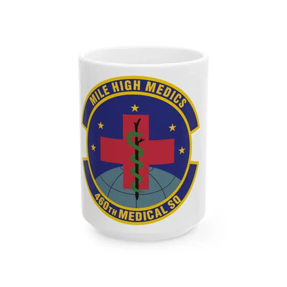 460th Medical Squadron (U.S. Air Force) White Coffee Mug 15oz - Go Mug Yourself