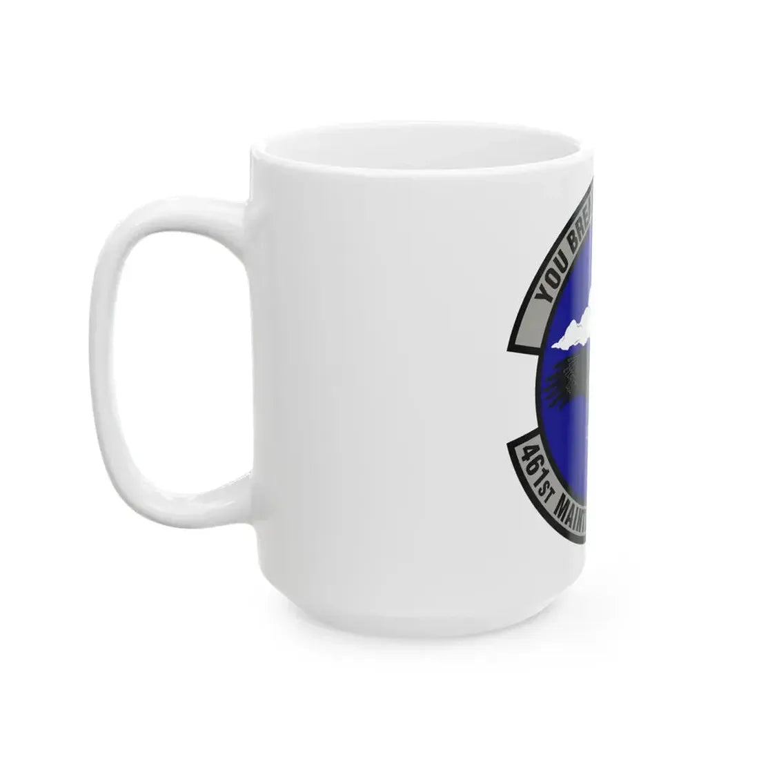 461st Maintenance Squadron (U.S. Air Force) White Coffee Mug - Go Mug Yourself