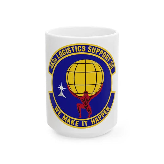 463d Logistics Support Squadron (U.S. Air Force) White Coffee Mug 15oz - Go Mug Yourself