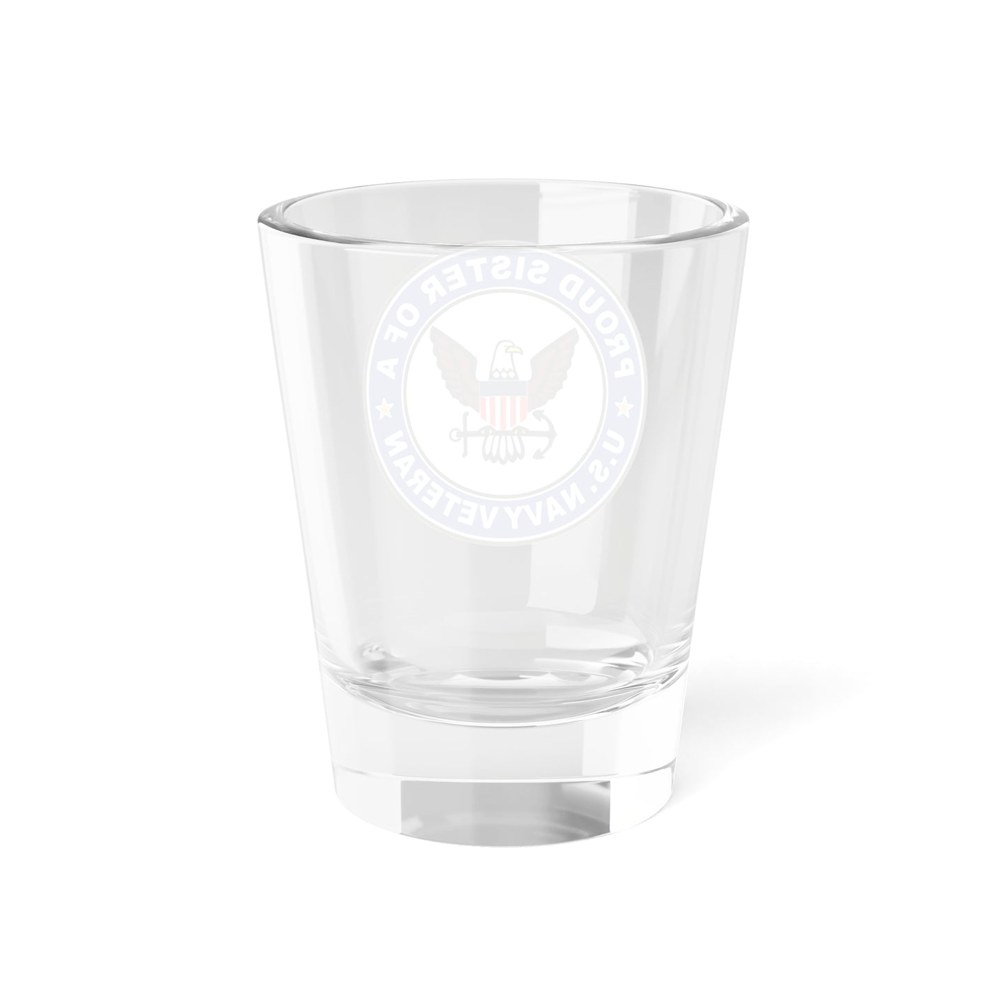 US Navy Veteran Proud Sister (U.S. Navy) Shot Glass 1.5oz