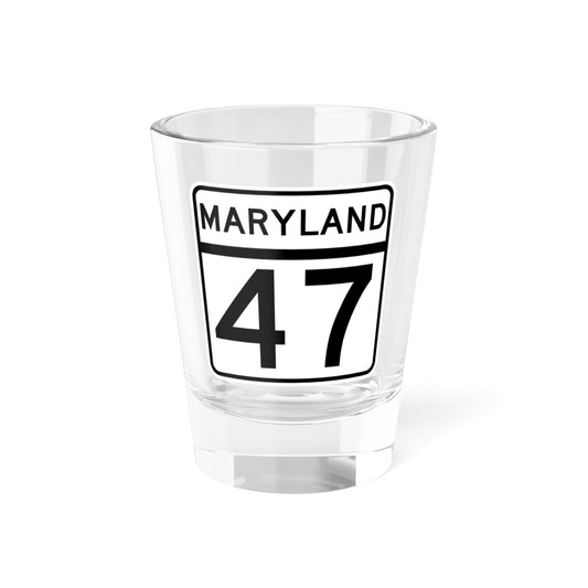 MD Route 47 (Maryland) (Road Sign) Shot Glass 1.5oz