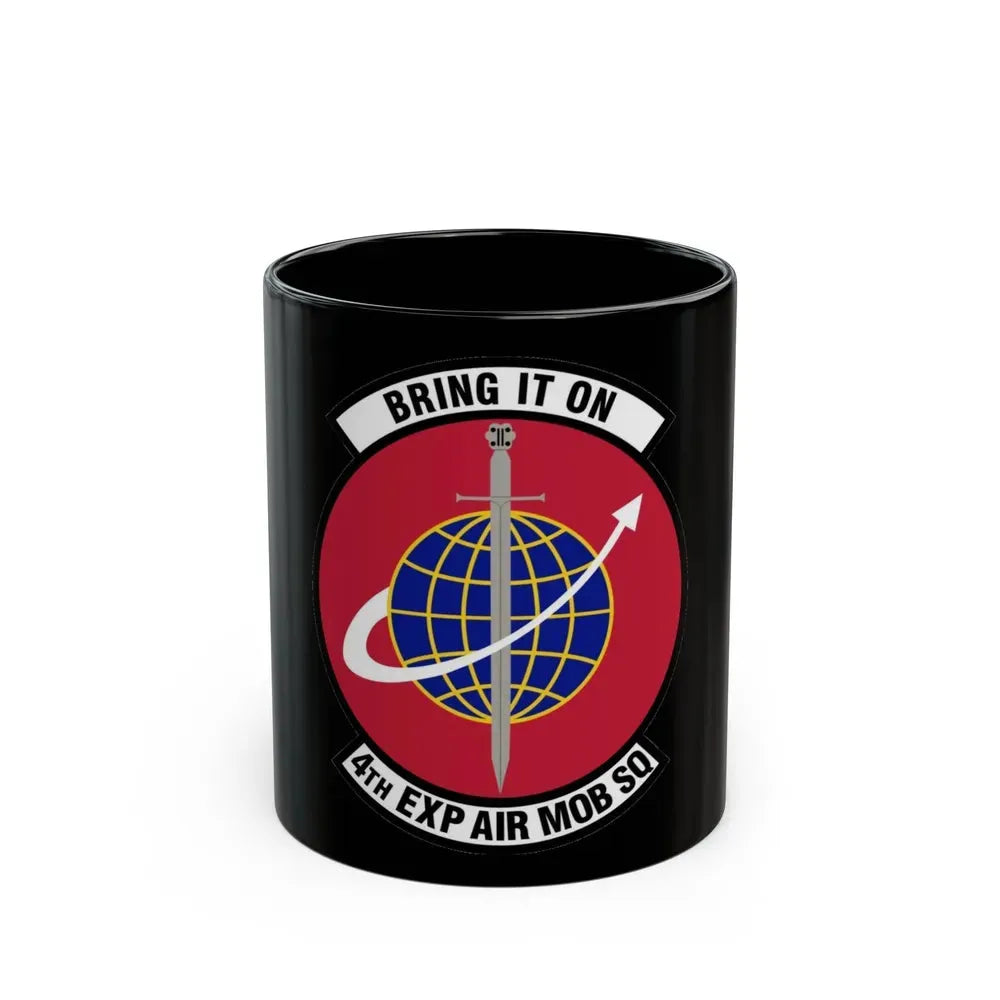 4th Expeditionary Air Mobility Squadron (U.S. Air Force) Black Coffee Mug 11oz - Go Mug Yourself