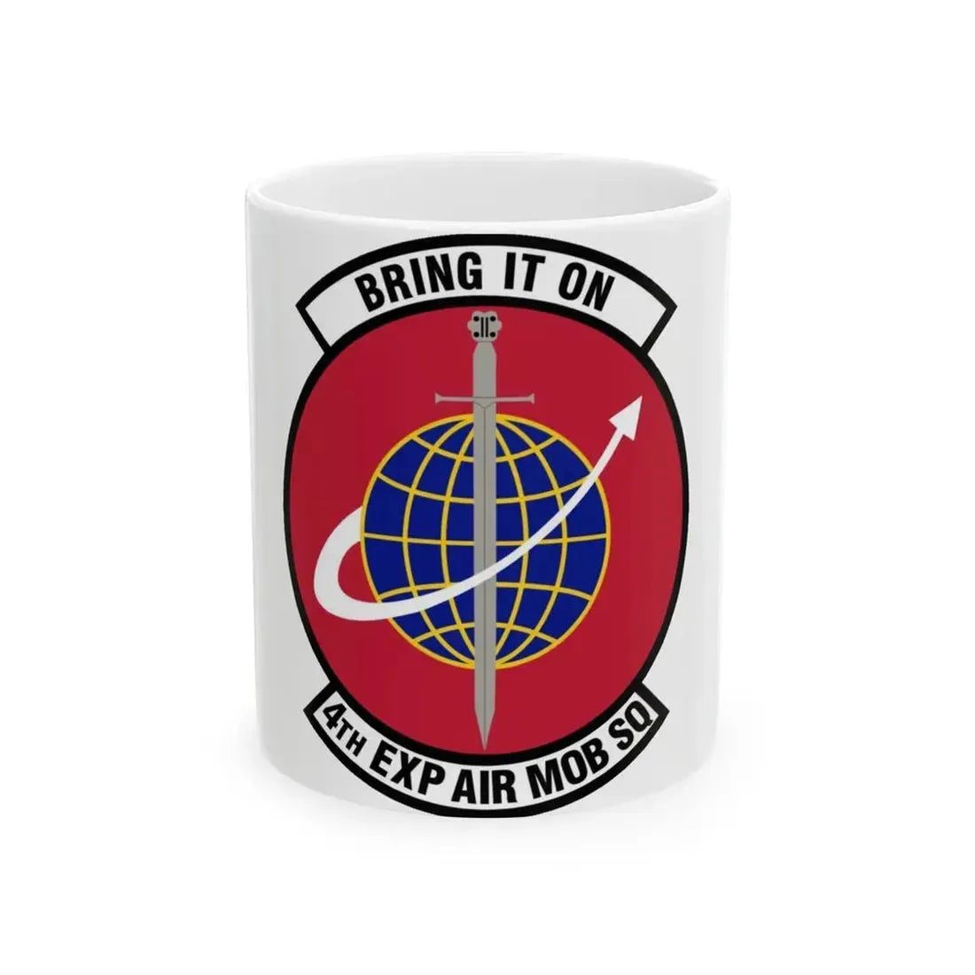 4th Expeditionary Air Mobility Squadron (U.S. Air Force) White Coffee Mug 11oz - Go Mug Yourself