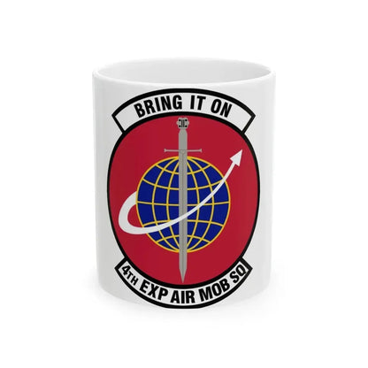 4th Expeditionary Air Mobility Squadron (U.S. Air Force) White Coffee Mug 11oz - Go Mug Yourself