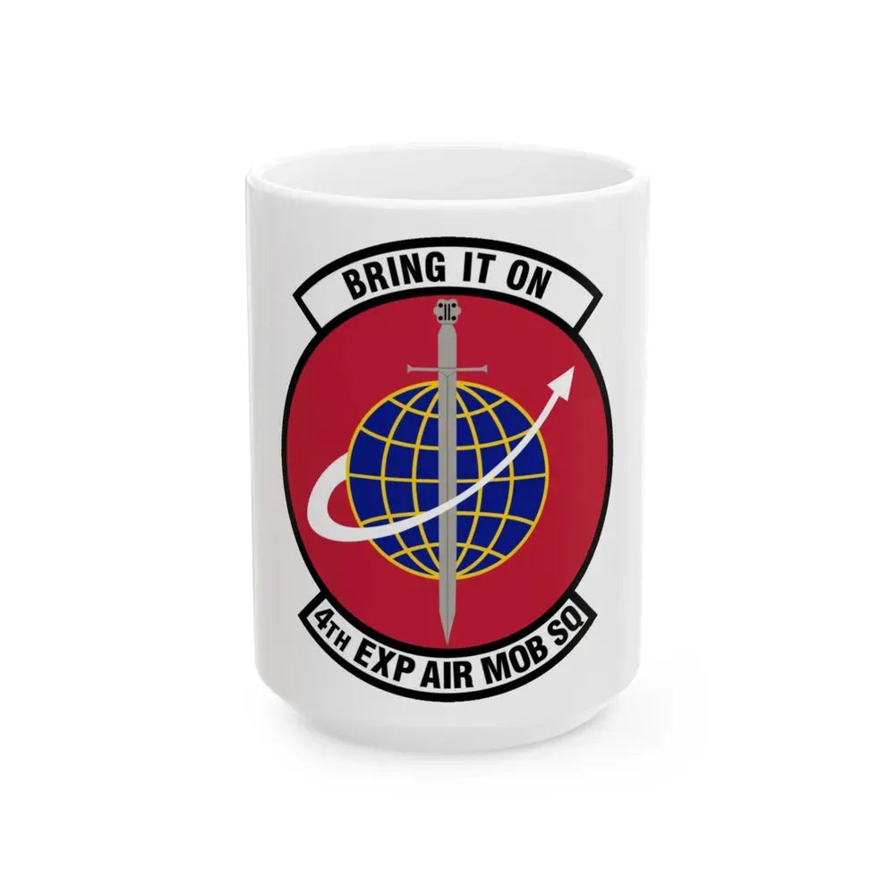 4th Expeditionary Air Mobility Squadron (U.S. Air Force) White Coffee Mug 15oz - Go Mug Yourself