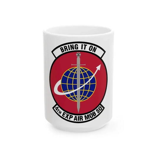 4th Expeditionary Air Mobility Squadron (U.S. Air Force) White Coffee Mug 15oz - Go Mug Yourself