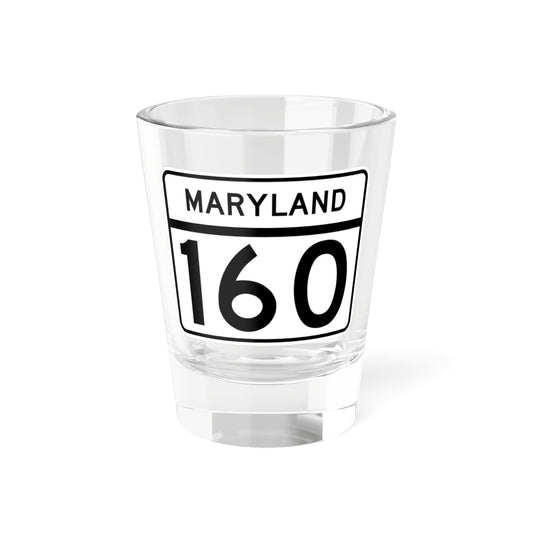 MD Route 160 (Maryland) (Road Sign) Shot Glass 1.5oz