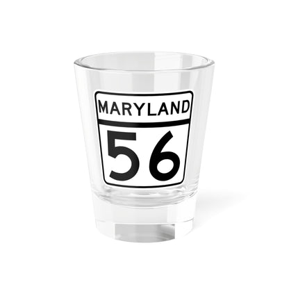 MD Route 56 (Maryland) (Road Sign) Shot Glass 1.5oz