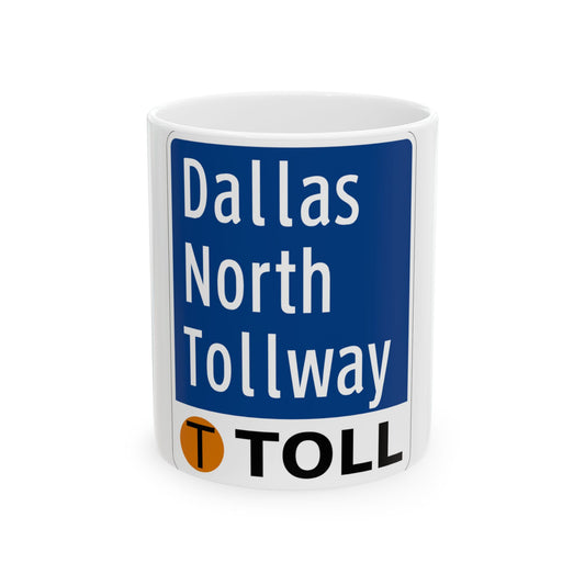 Toll Texas Dallas North Tollway (Texas) (Road Sign) White Coffee Mug