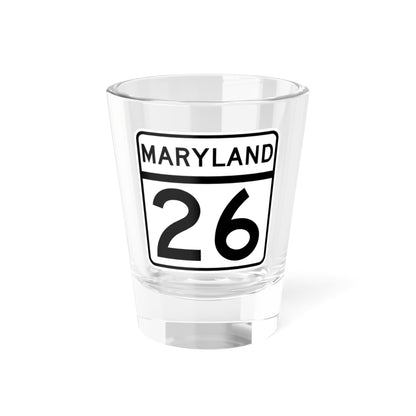 MD Route 26 (Maryland) (Road Sign) Shot Glass 1.5oz