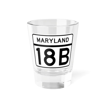 MD Route 18B (Maryland) (Road Sign) Shot Glass 1.5oz