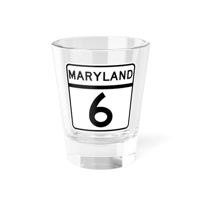 MD Route 6 (Maryland) (Road Sign) Shot Glass 1.5oz