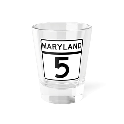 MD Route 5 (Maryland) (Road Sign) Shot Glass 1.5oz