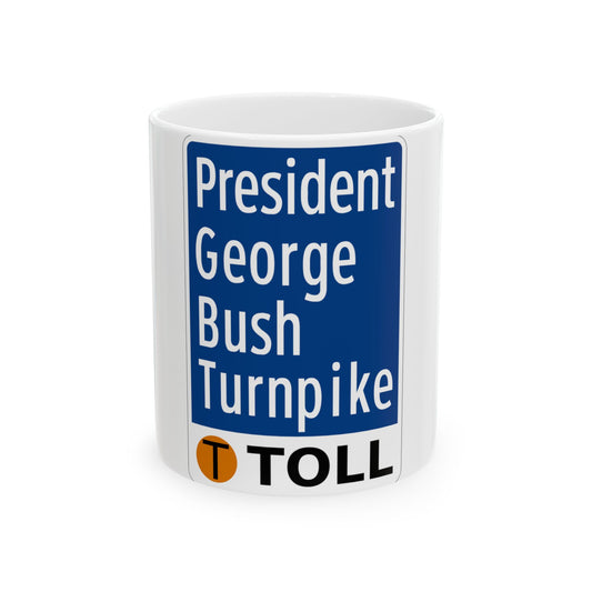 Toll Texas President George Bush Turnpike (Texas) (Road Sign) White Coffee Mug